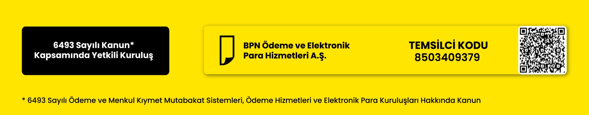 6493 Sayılı Kanun kapsamında yetkili kuruluş BPN Ödeme ve Elektronik Para Hizmetleri A.Ş. – Temsilci Kodu 8503409379